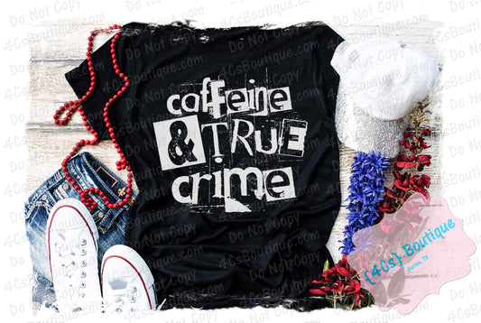 Caffeine & True Crime Shirt