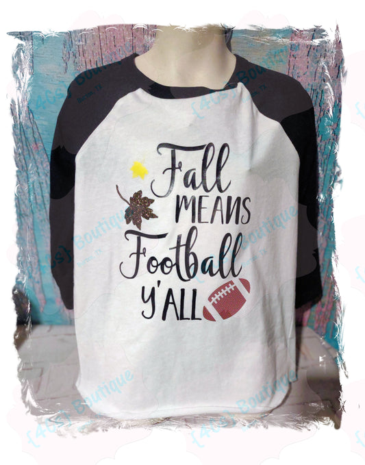 Size Small (6/7) Fall Means Football Y'all Shirt