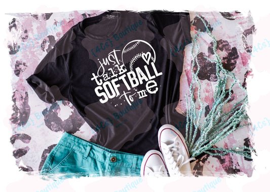 Just Talk Softball To Me Shirt