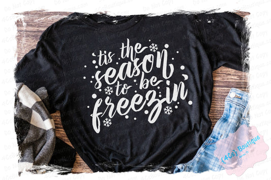 'Tis The Season To Be Freezin' Shirt