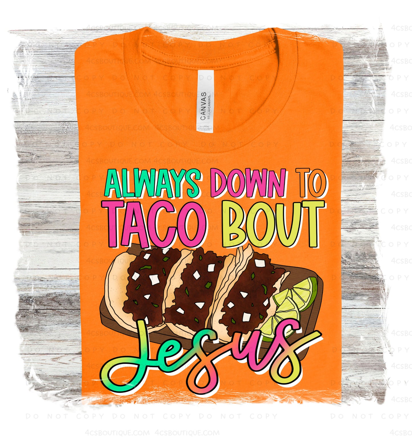 Always Down To Taco Bout Jesus