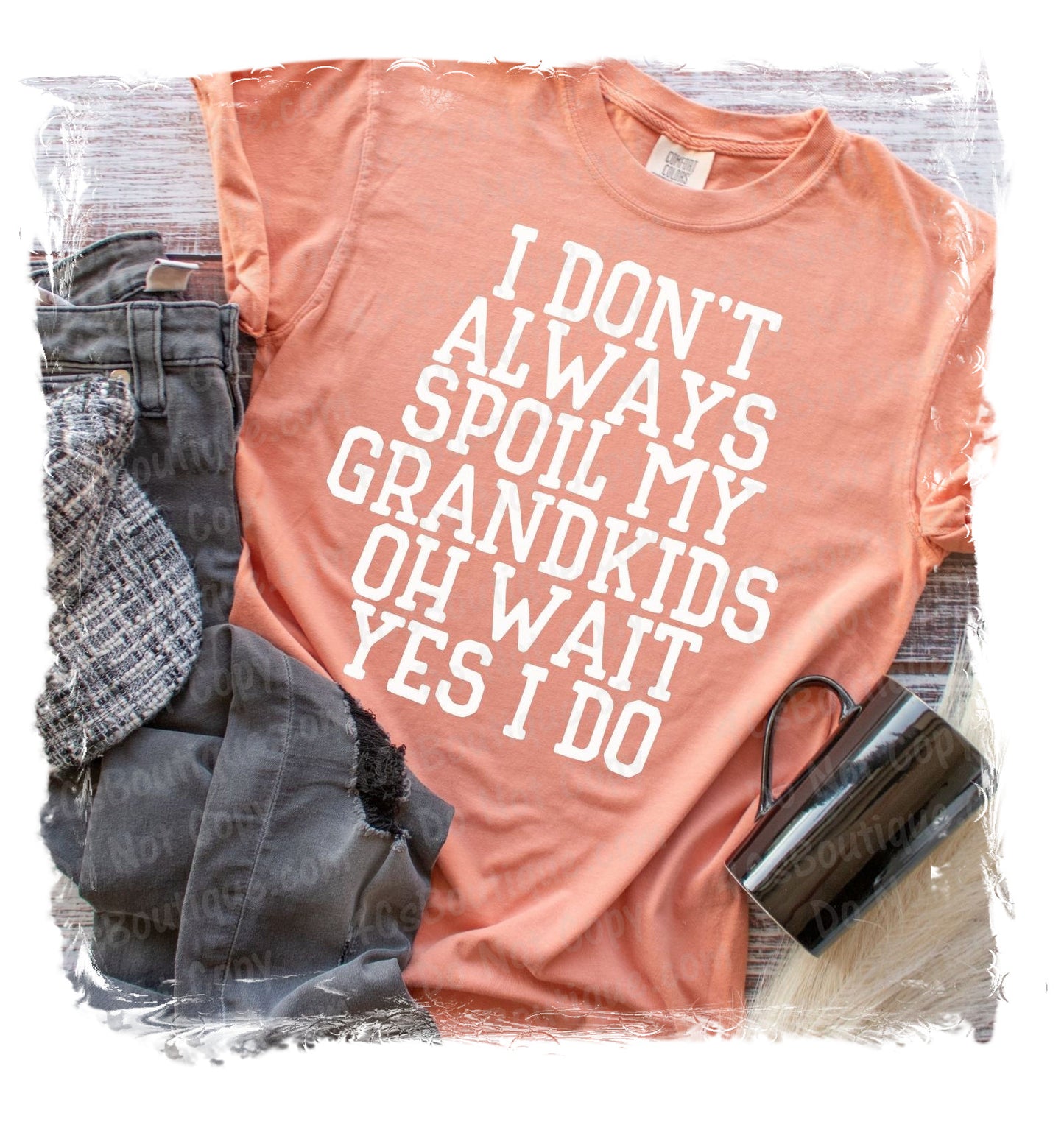 I Don't Always Spoil My Grandkids