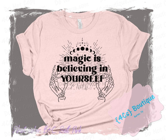 Magic Is Believing In Yourself Shirt