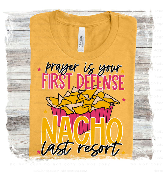 Prayer Is Your First Defense Nacho Your Last Resort