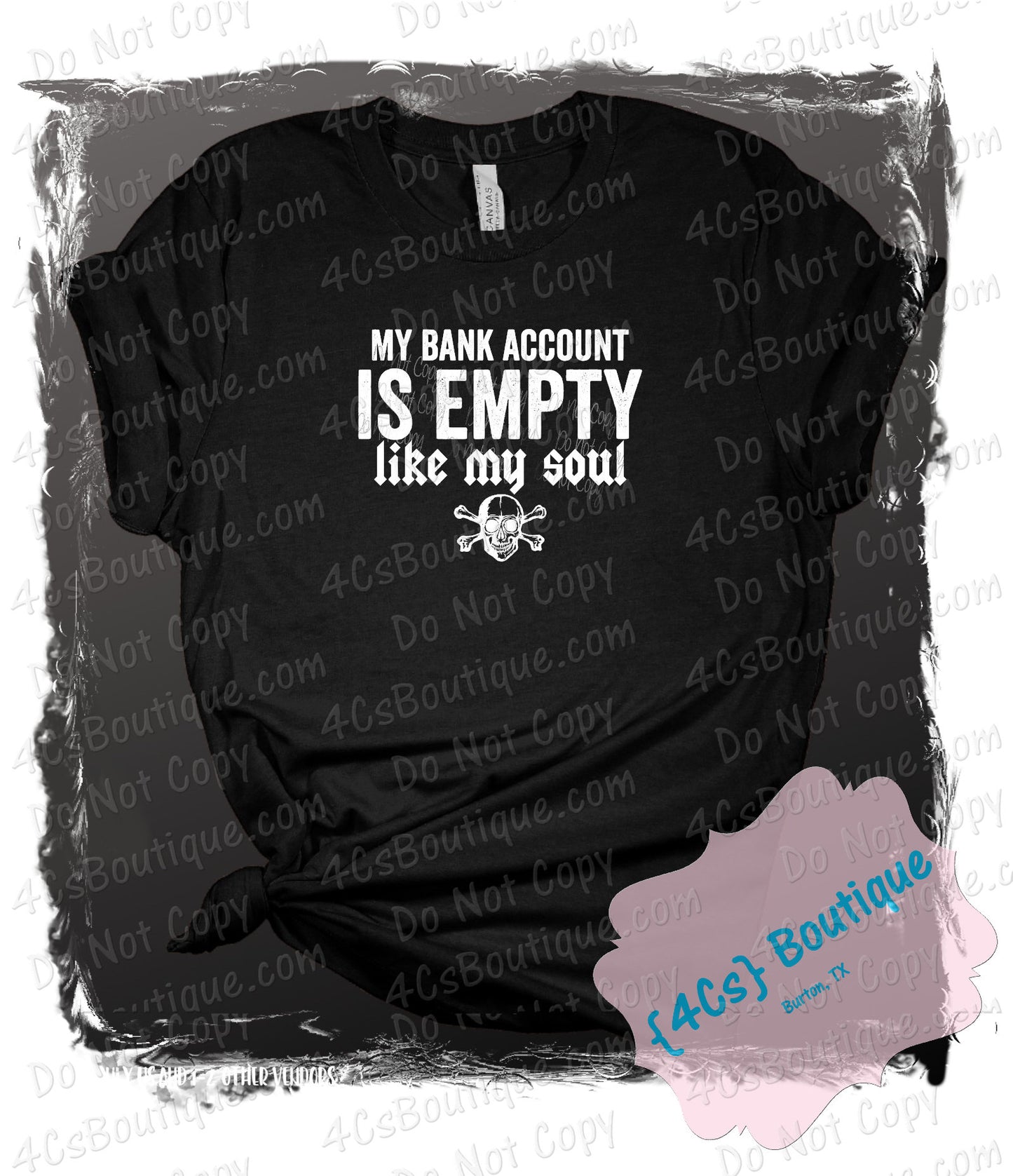 My Bank Account Is Empty Like My Soul Shirt