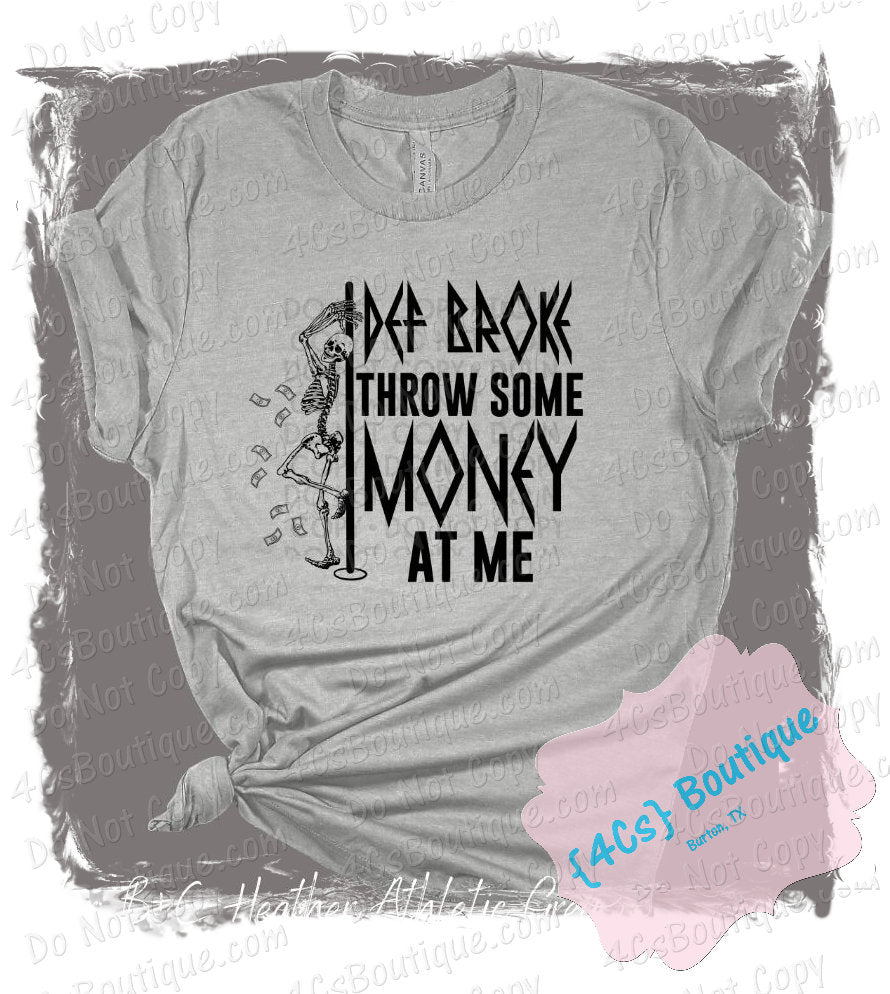 Def Broke Throw Some Money At Me Shirt