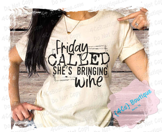 Friday Called She's Bringing Wine Shirt