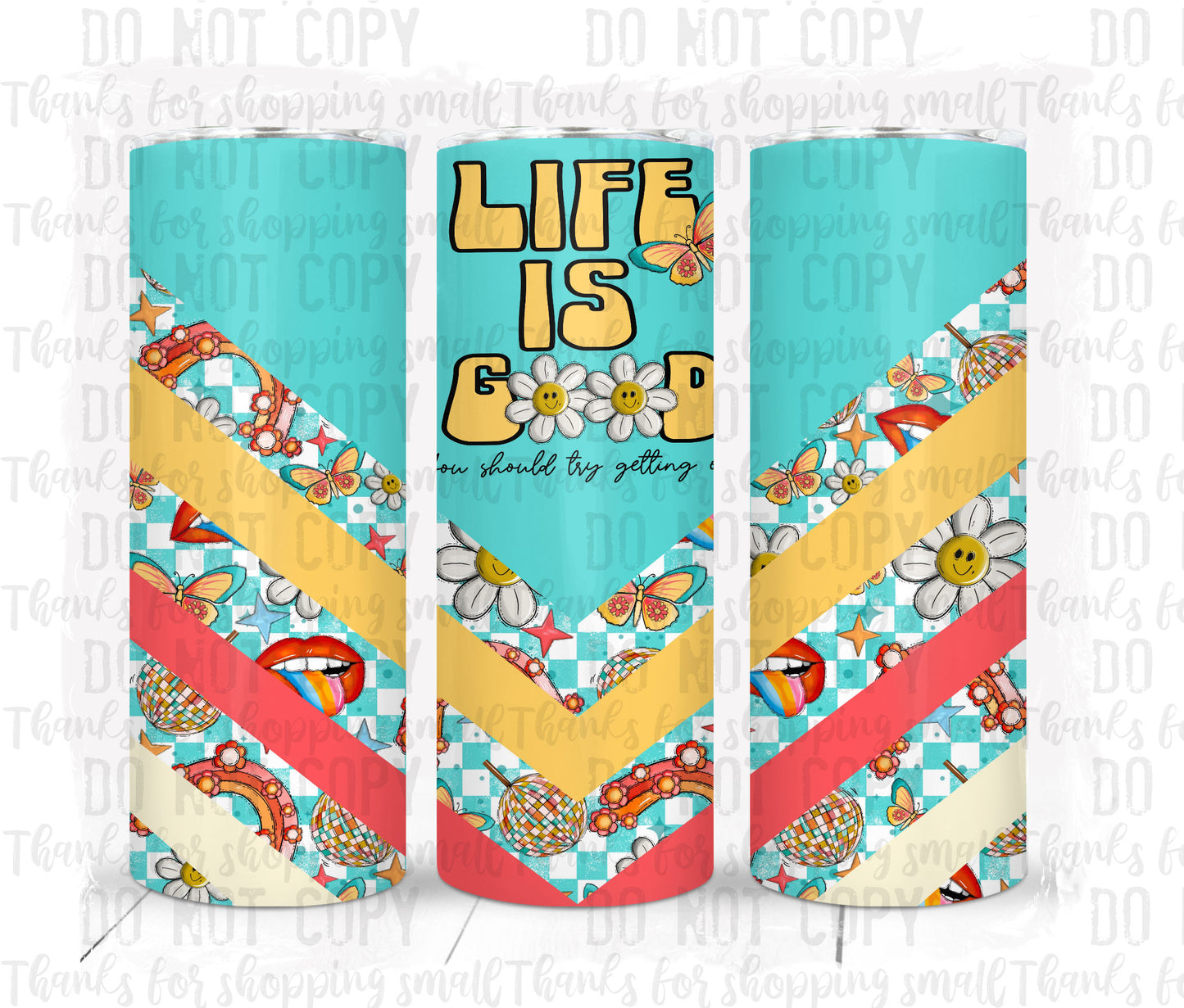 Life Is Good Tumbler