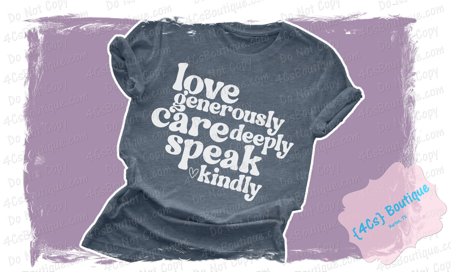 Love Generously Care Deeply Speak Kindly Shirt