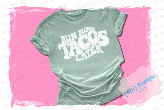 Run Now Tacos Later Shirt