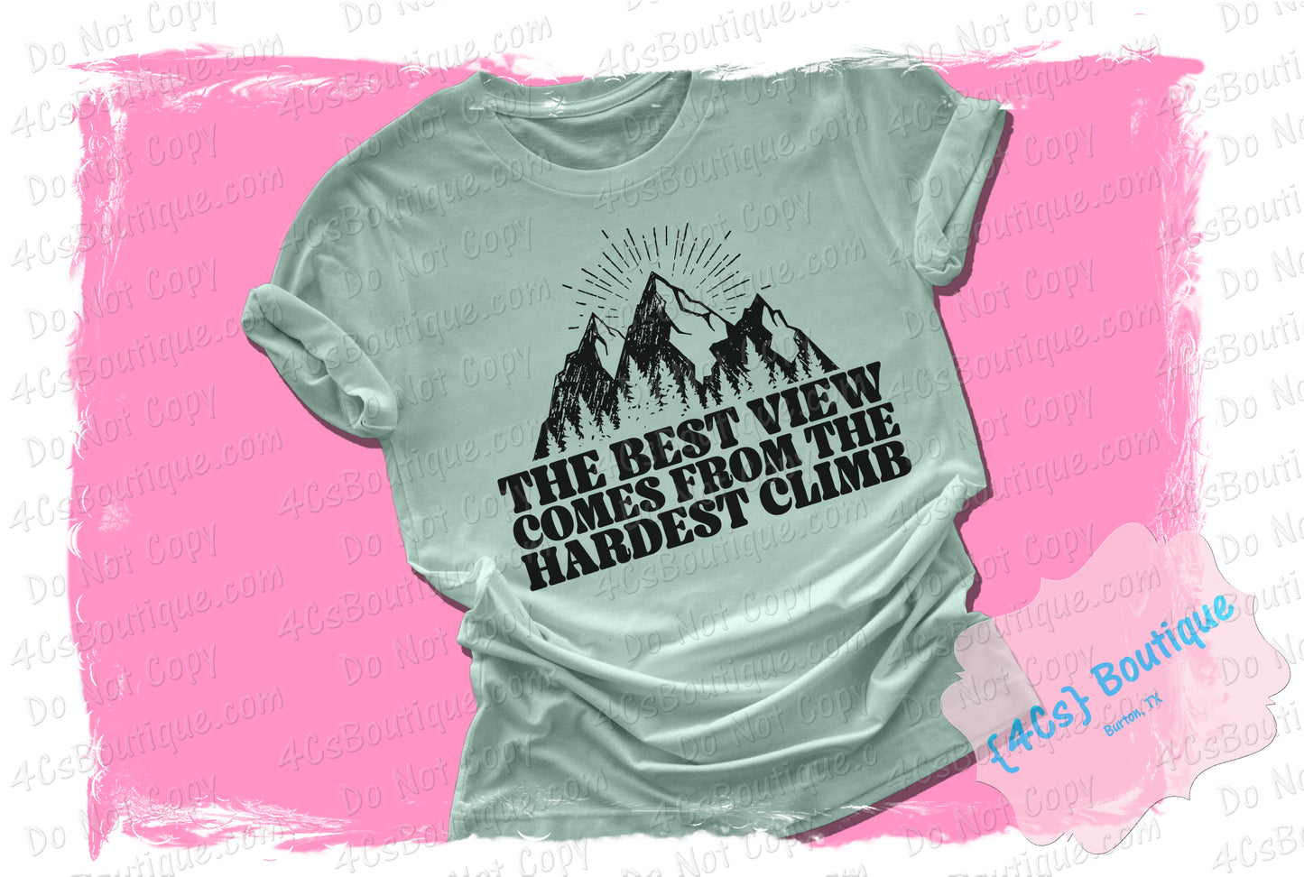 The Best View Comes From The Hardest Climb Shirt