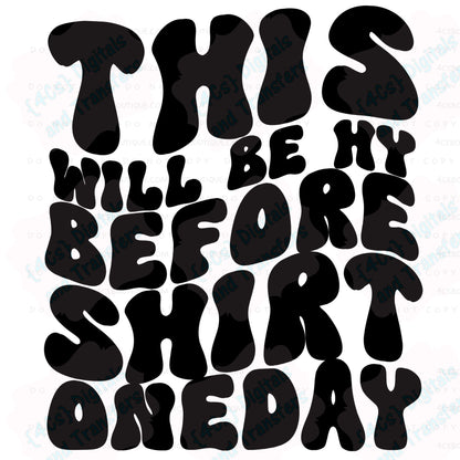 This Will Be My Before Shirt One DayDIGITAL DOWNLOAD