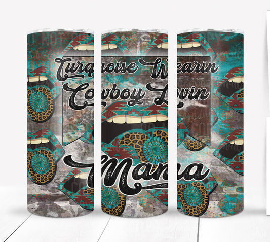 Turquoise Wearin' Cowboy Lovin Mama 20 oz Skinny Tumbler