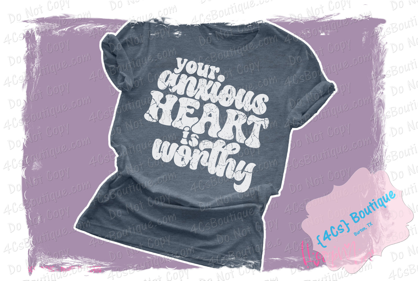 Your Anxious Heart Is Worthy Shirt