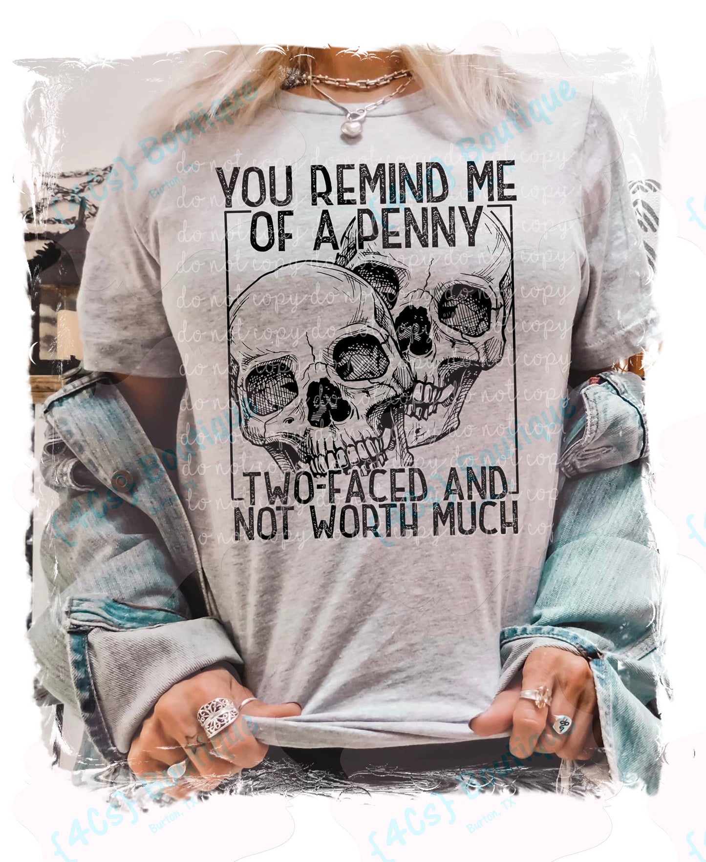 You Remind Me Of A Penny Two-Faced And Not Worth Much Shirt