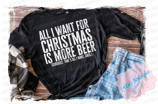 All I Want For Christmas Is More Beer Shirt