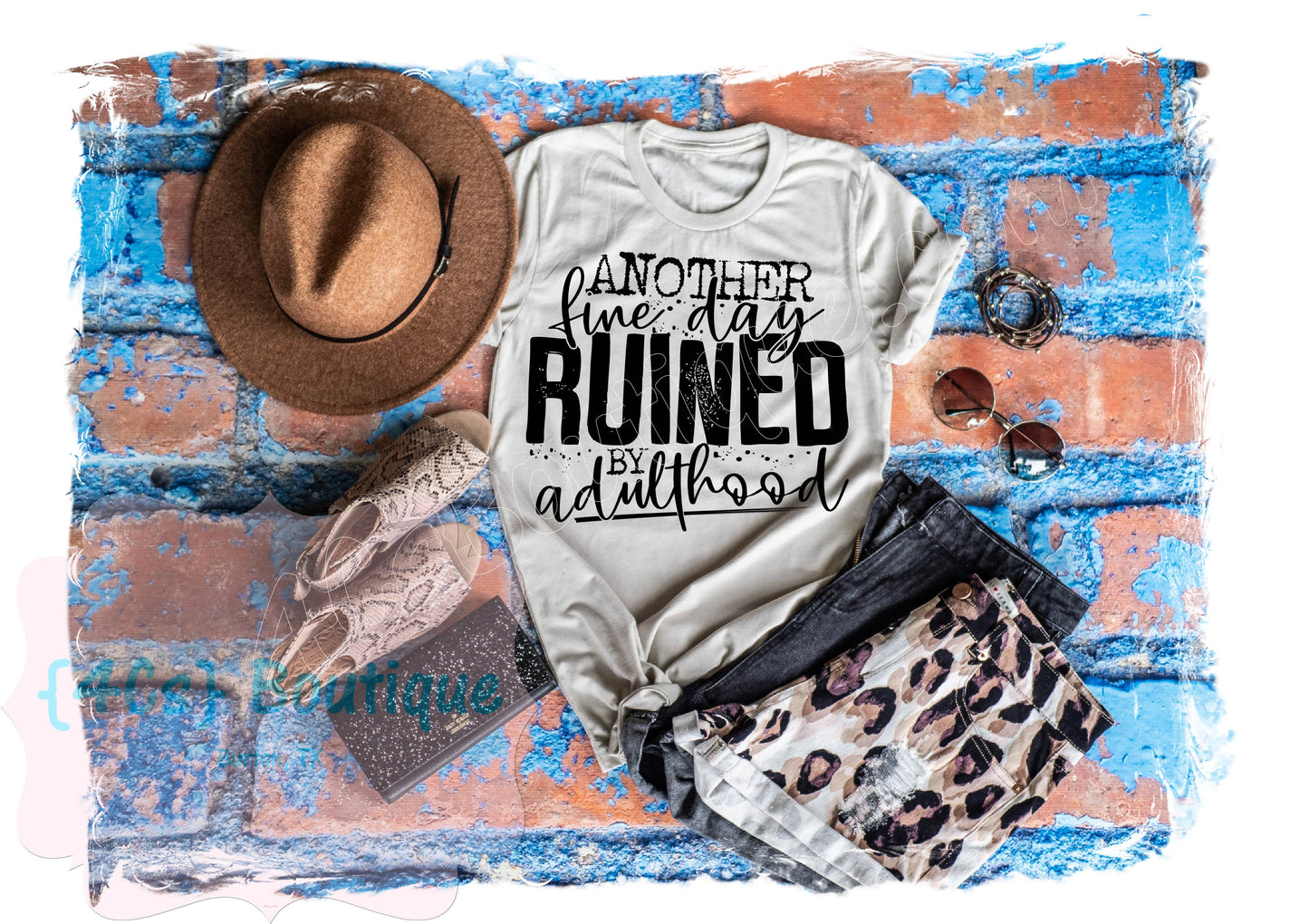 Another Fine Day Ruined By Adulthood Shirt