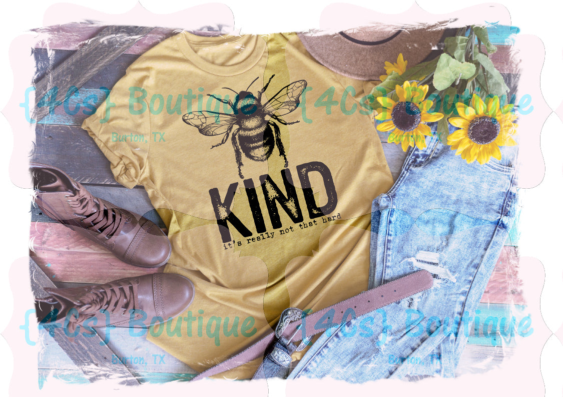 Bee Kind It's Really Not That Hard Shirt