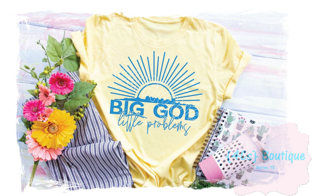 Big God Little Problems Shirt