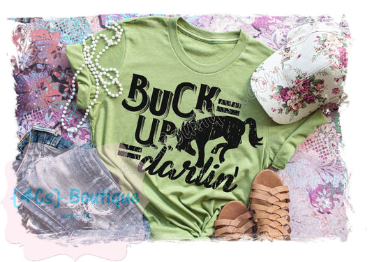 Buck Up Darlin' Shirt
