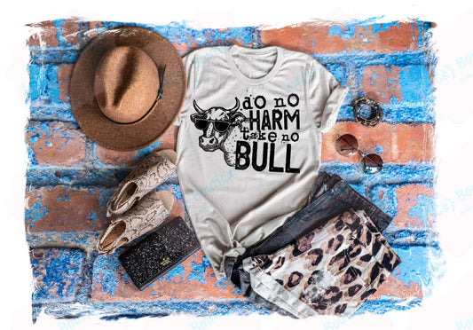 Do No Harm Take No Bull Shirt