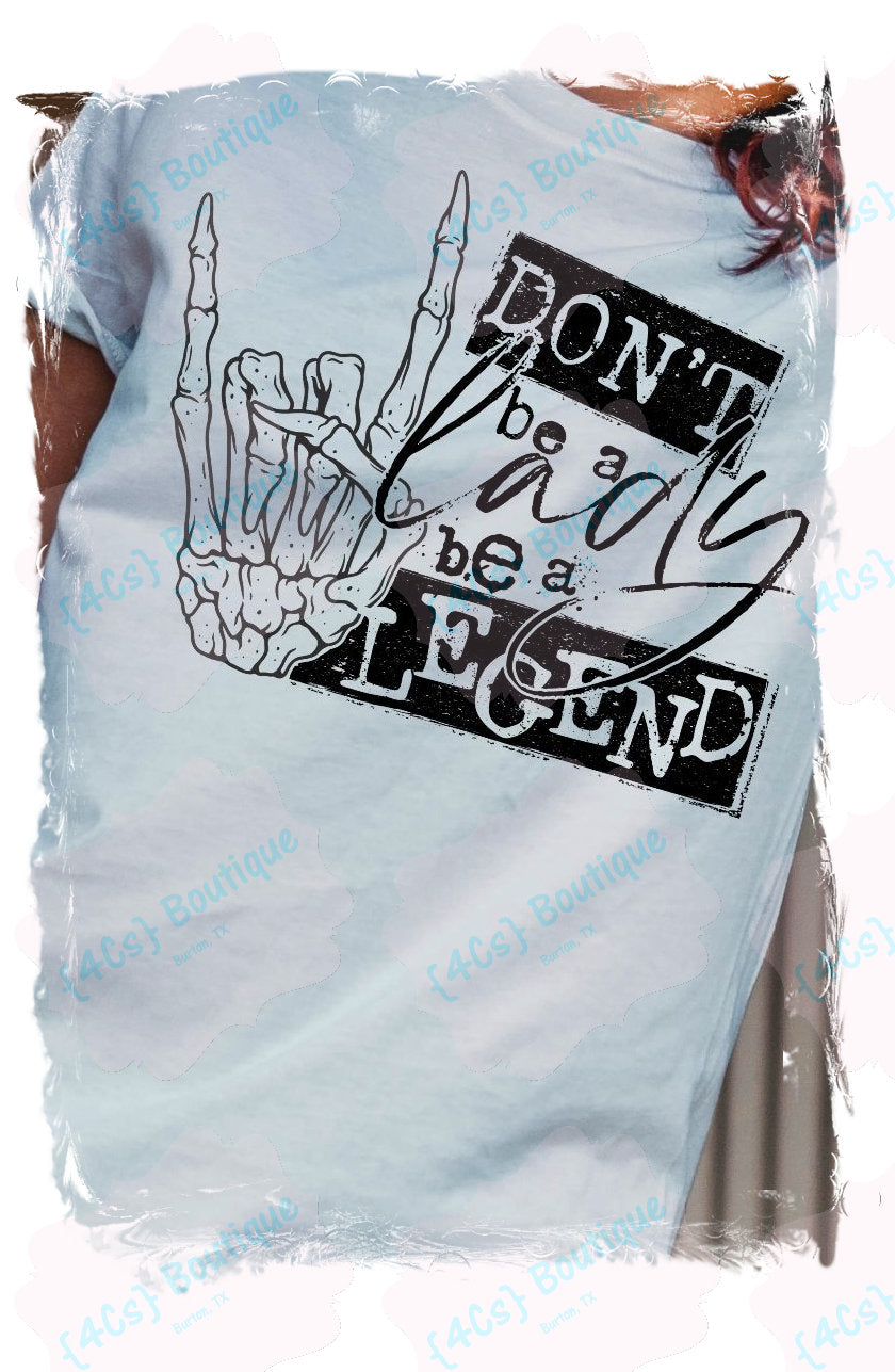 Don't Be A Lady Be A Legend Shirt