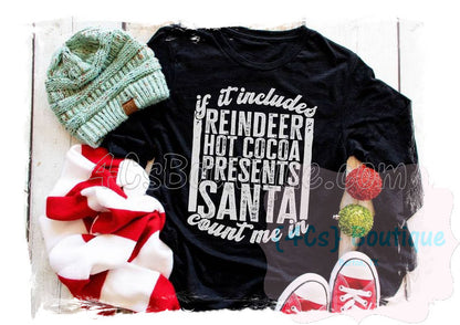 If It Includes Reindeer Hot Cocoa... Shirt