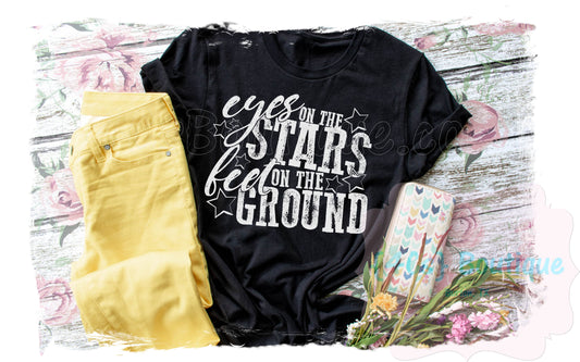 Eyes On The Stars Feet On The Ground Shirt