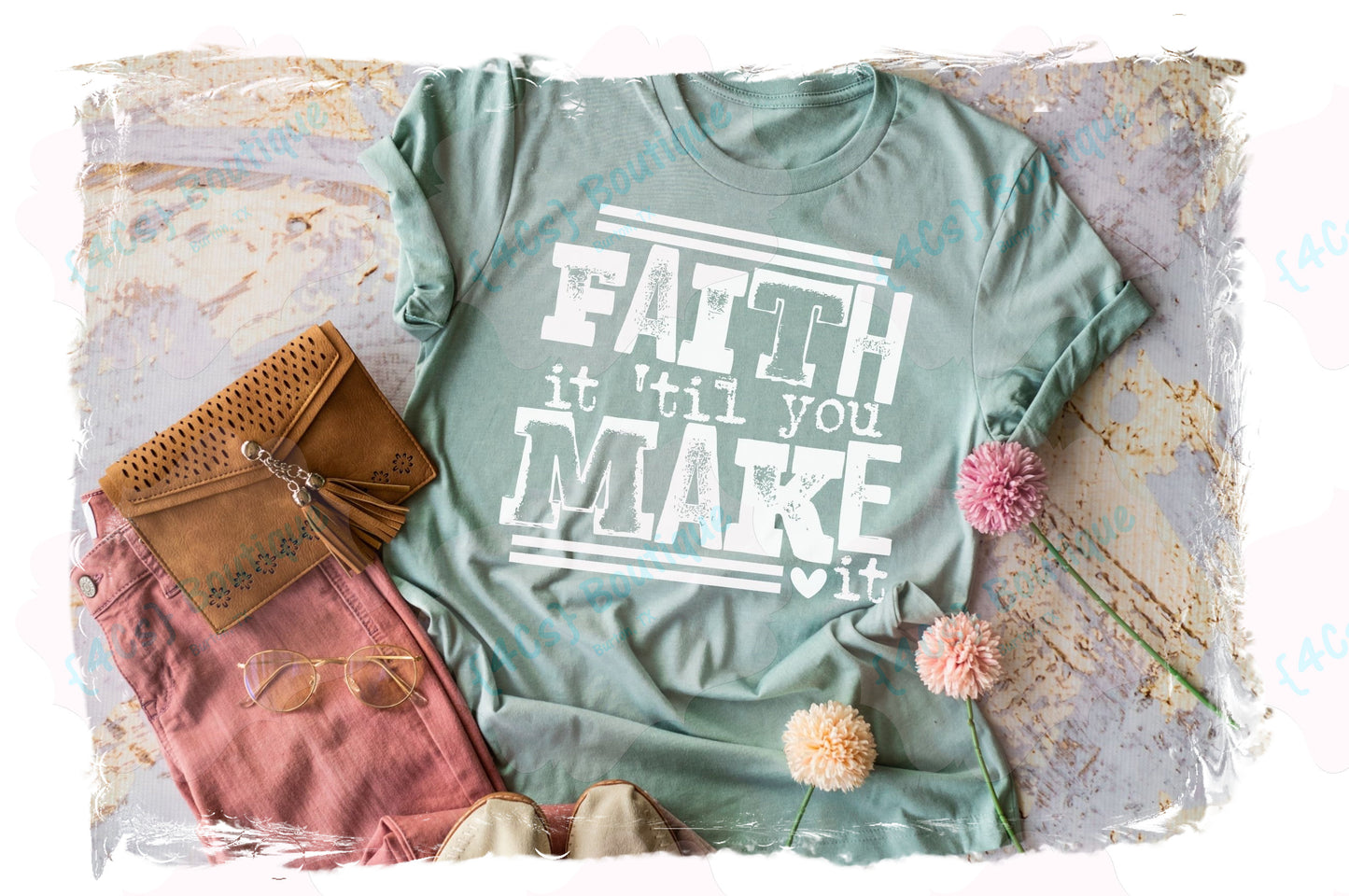 Faith It 'til You Make It Shirt