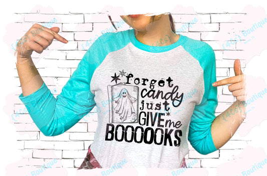 Forget Candy Give Me Boooooks Shirt