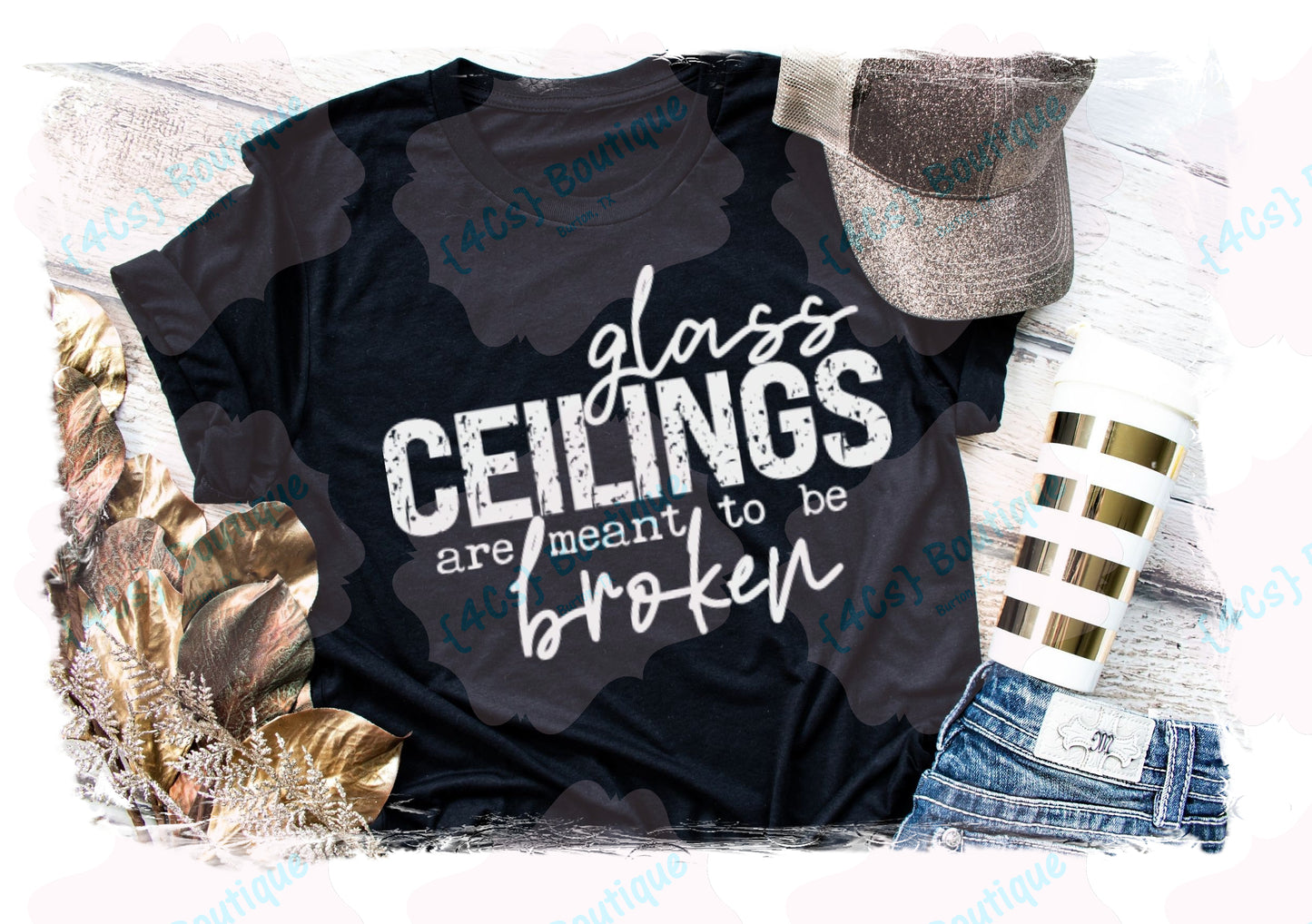 Glass Ceilings Are Meant To Be Broken Shirt | Inspiration Collection | 4Cs Boutique