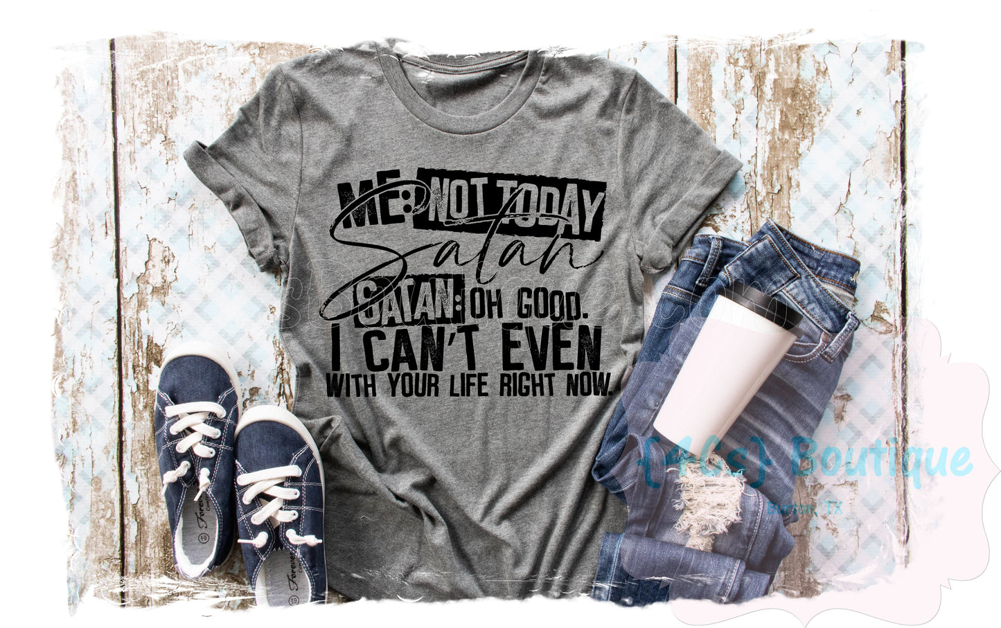 Me: Not Today Satan Shirt