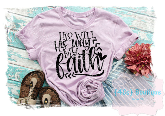 His Will His Way My Faith Shirt