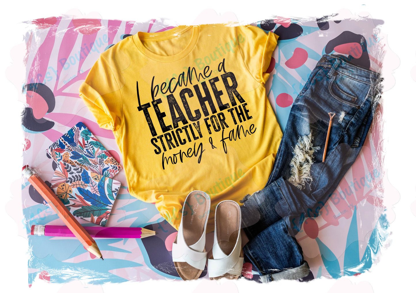 I Became A Teacher Strictly For The Money & Fame Shirt