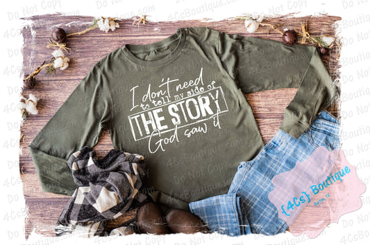 I Don't Need To Tell My Side Of The Story Shirt