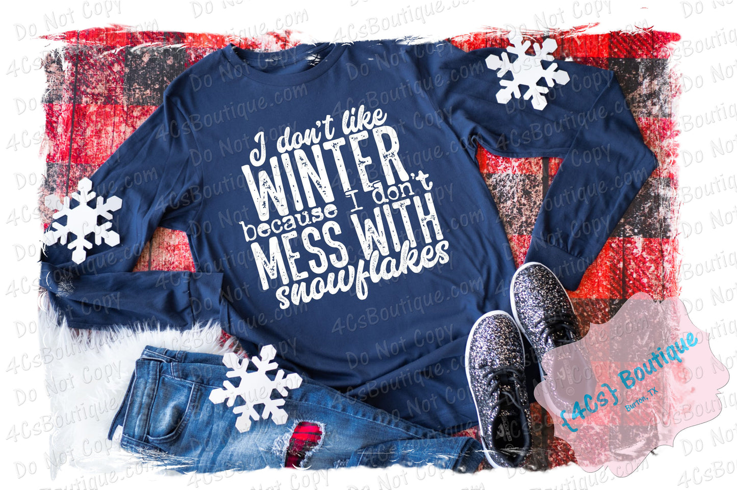 I Don't Like Winter Because I Don't Mess With Snowflakes Shirt