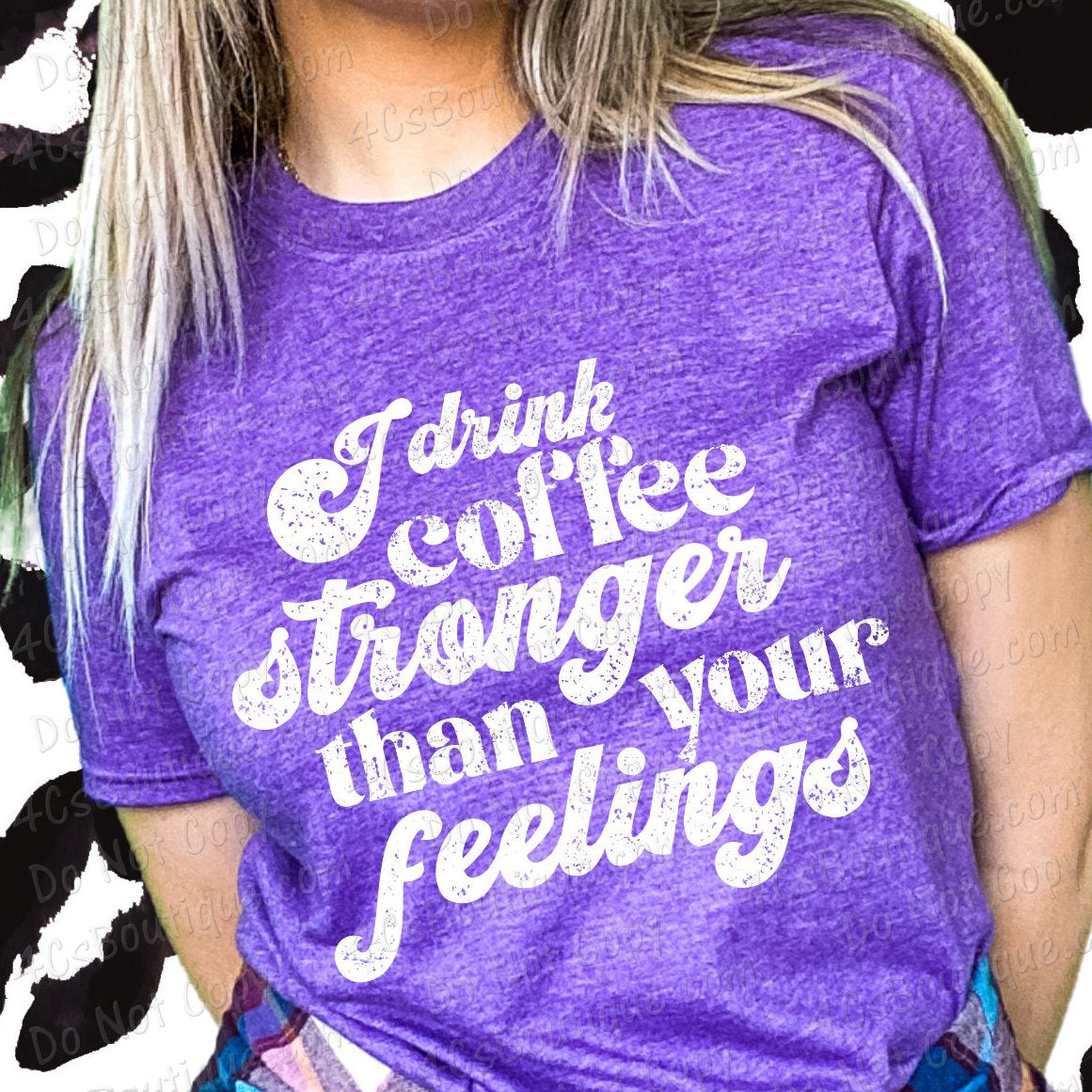I Drink Coffee Stronger Than Your Feelings Shirt