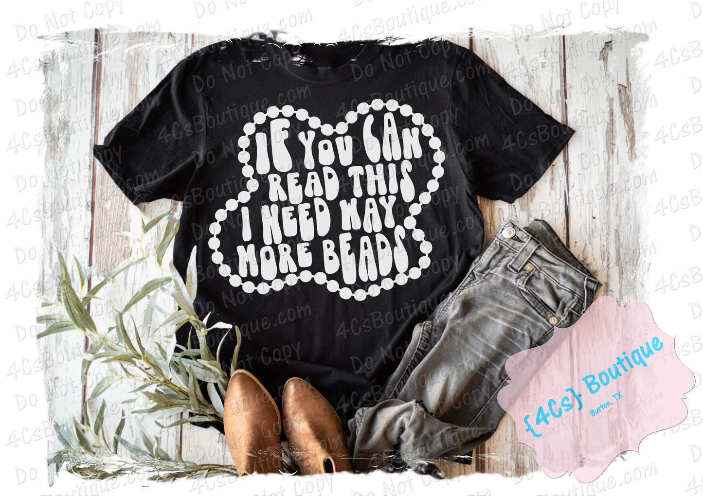 If You Can Read This I Need More Beads Shirt