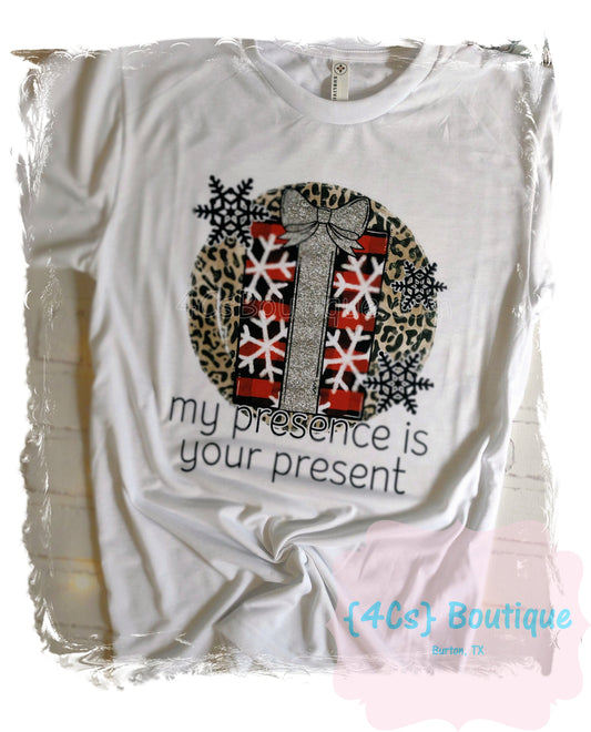 My Presence Is Your Present Sublimation Shirt