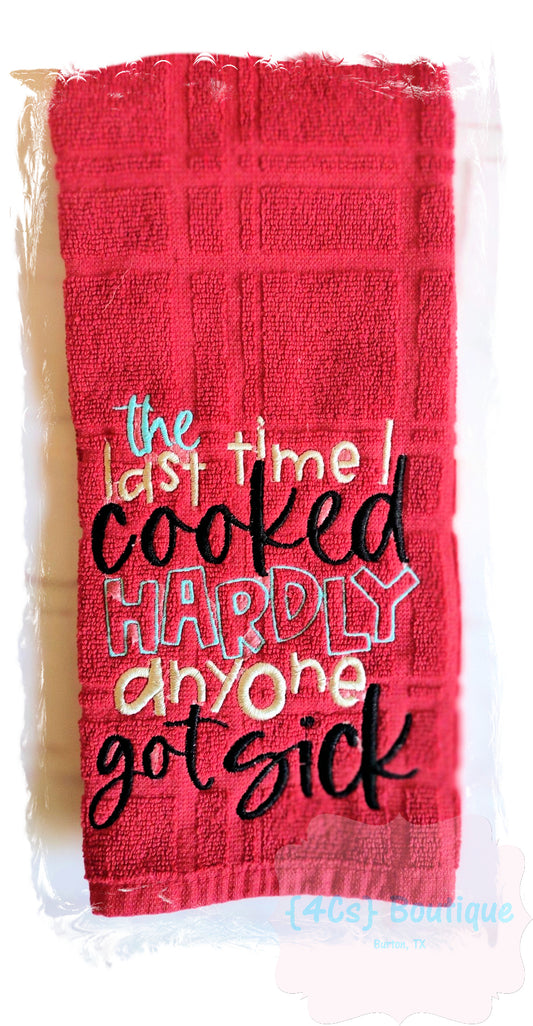 The Last Time I Cooked Hardly Anyone Got Sick Hand Towel | Kitchen Collection | 4Cs Boutique