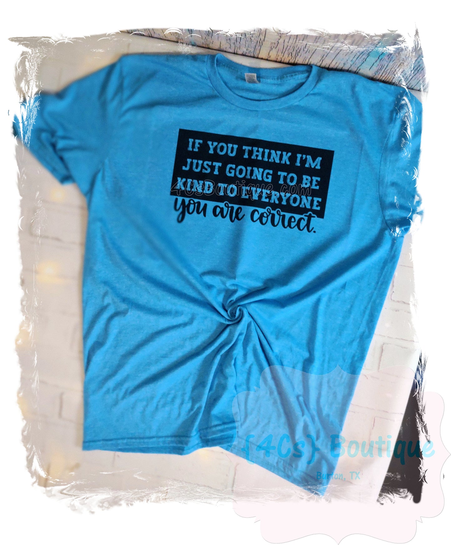 If You Think I'm Just Going To Be Kind To Everyone Sublimation Shirt