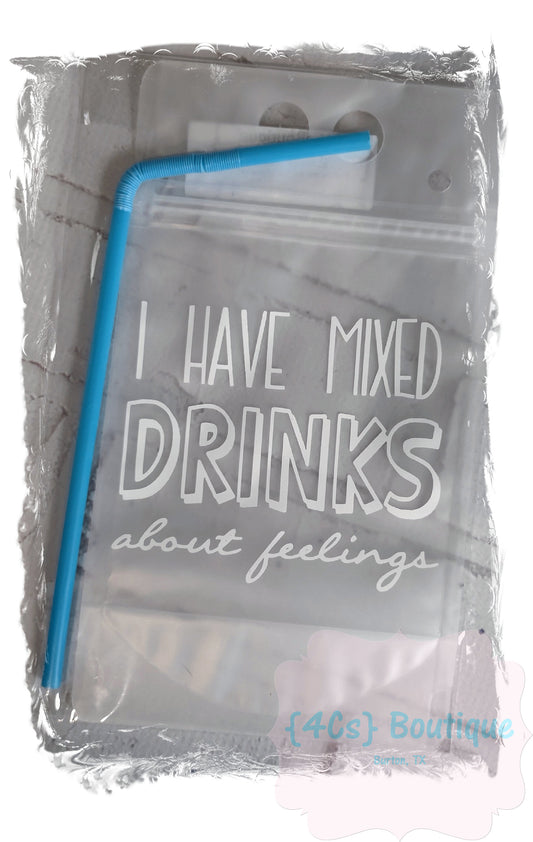 I Have Mixed Drinks About Feelings (white) Adult Drink Pouch