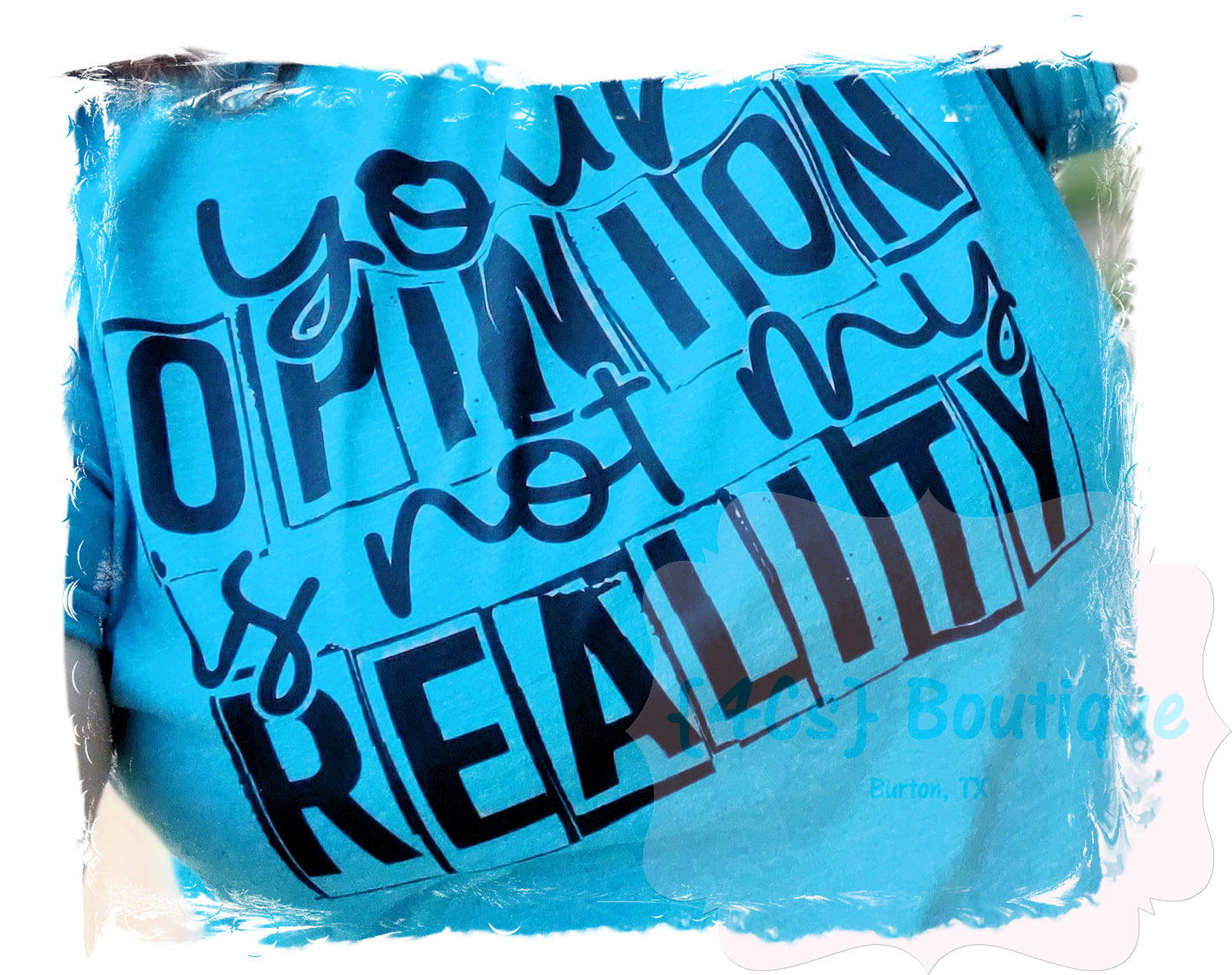 Your Opinion Is Not My Reality Sublimation Shirt