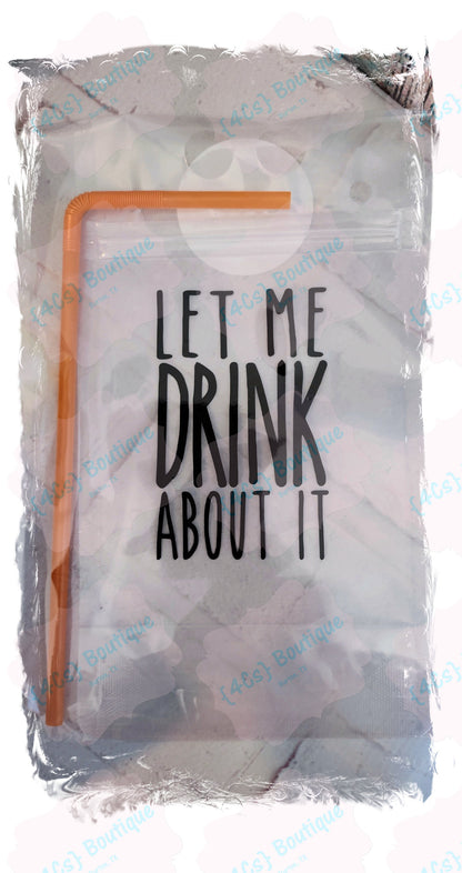 Let Me Drink About It Drink Pouch