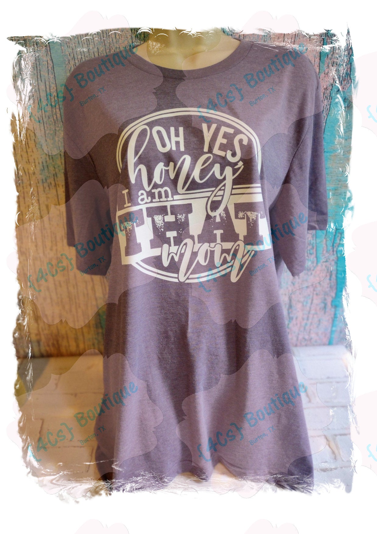 Oh Yes Honey I Am That Mom Shirt | Mom Collection | 4Cs Boutique
