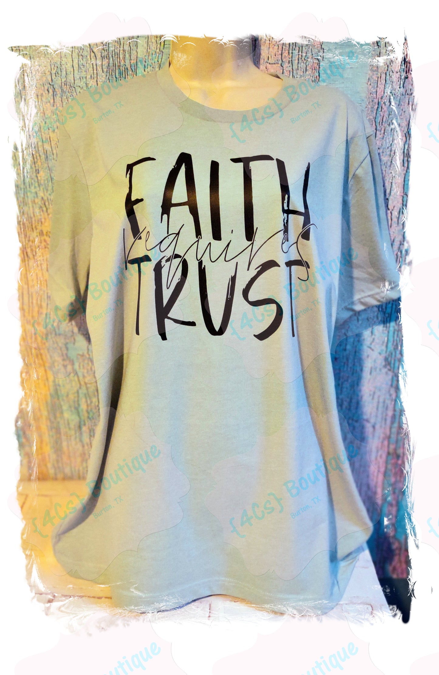 Faith Requires Trust Shirt