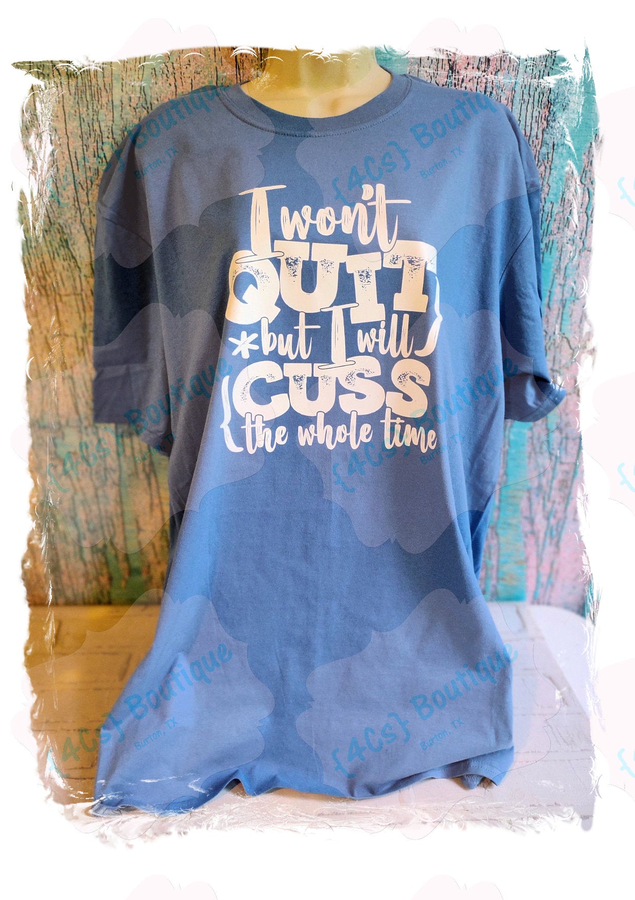 I Won't Quit But I Will Cuss The Whole Time Shirt | Funny Collection | 4Cs Boutique