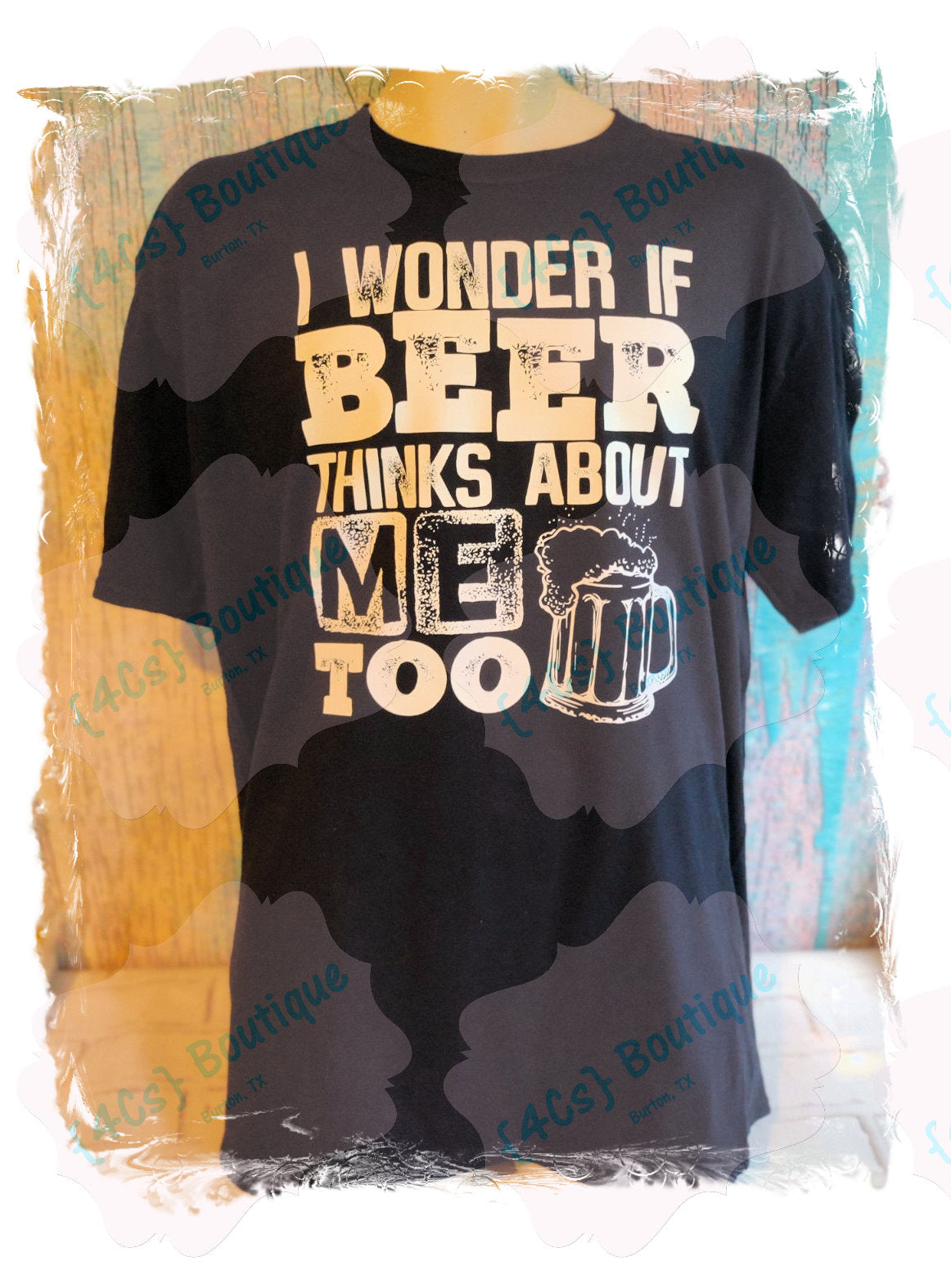 I Wonder If Beer Thinks About Me Too Shirt