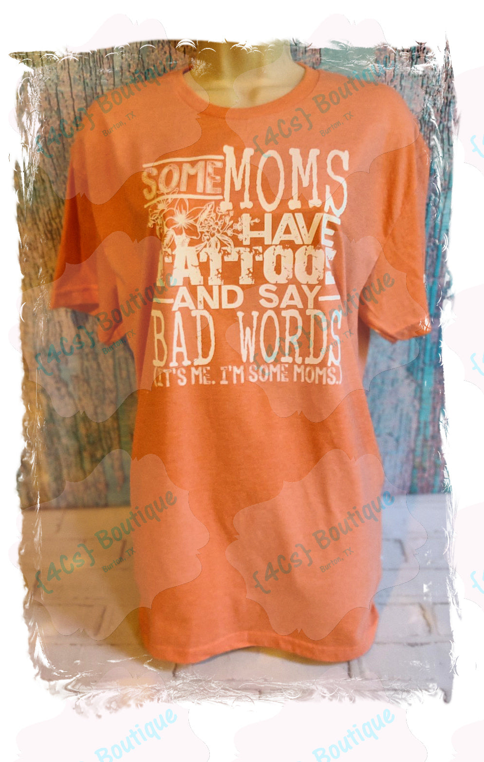 Some Moms Have Tatoos And Say Bad Words...Shirt