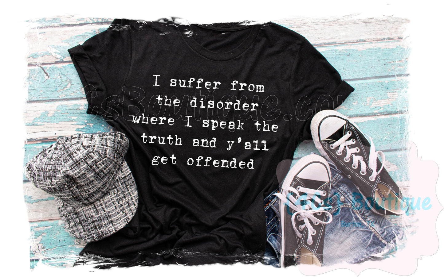 I Suffer From The Disorder Where I Speak The Truth and Y'all Get Offended Shirt